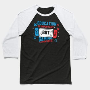 Education Important Gaming Importanter Funny Gamer Boys Kids Baseball T-Shirt